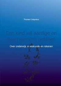 Een kind wil aardige en geen gemene getallen - Thomas Colignatus - Paperback (9789461932525)