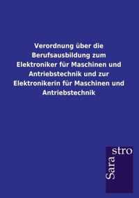 Verordnung uber die Berufsausbildung zum Elektroniker fur Maschinen und Antriebstechnik und zur Elektronikerin fur Maschinen und Antriebstechnik