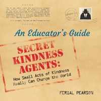 Secret Kindness Agents; An Educator's Guide