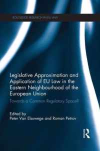 Legislative Approximation and Application of Eu Law in the Eastern Neighbourhood of the European Union