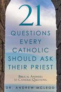 21 Questions Every Catholic Should Ask Their Priest
