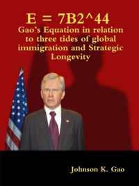 E = 7B2^44  Gao's Equation in relation to three tides of global immigration and strategic longevity