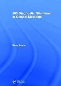 100 Diagnostic Dilemmas in Clinical Medicine