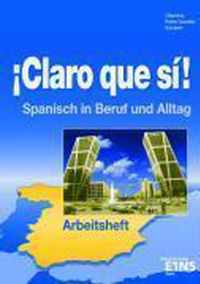 ¡Claro que si! Arbeitsheft. Spanisch im Alltag und im Beruf