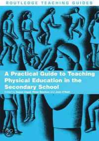 A Practical Guide to Teaching Physical Education in the Secondary School