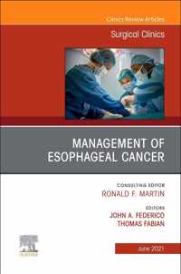 Management of Esophageal Cancer, An Issue of Surgical Clinics