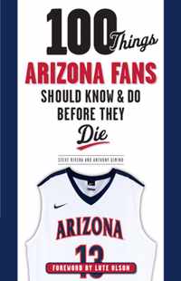 100 Things Arizona Fans Should Know & Do Before They Die