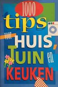 1000 Tips voor Huis, Tuin en Keuken