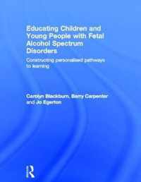 Educating Children and Young People with Fetal Alcohol Spectrum Disorders