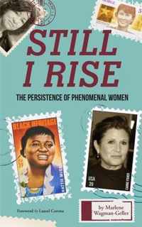Still I Rise: The Persistence of Phenomenal Women (Modern History and Women Biographies, Gift for Teens, Fans of Book of Awesome Wom
