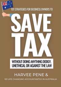 101 strategies for business owners to Save Tax without doing anything dodgy, unethical or against the law