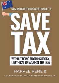 101 strategies for business owners to Save Tax without doing anything dodgy, unethical or against the law