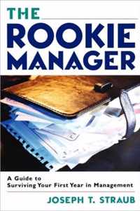 Rookie Manager A Guide to Surviving Your First Year in Management