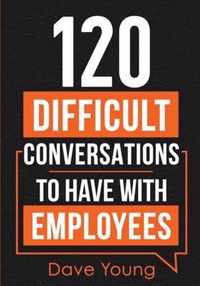 120 Difficult Conversations to Have With Employees