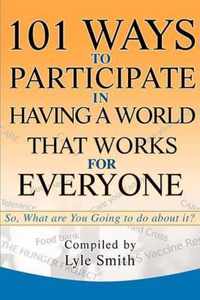 101 Ways to Participate in Having a World that Works for Everyone