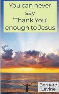 You can never say 'Thank You' enough to Jesus