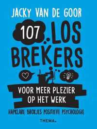 107 Losbrekers Voor Meer Plezier Op Het Werk - Jacky van de Goor - Paperback (9789462722057)