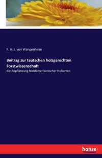 Beitrag zur teutschen holzgerechten Forstwissenschaft