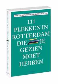 111 plekken in Rotterdam die je gezien moet hebben