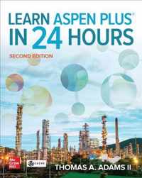 Learn Aspen Plus in 24 Hours, Second Edition