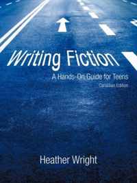 Writing Fiction: A Hands-On Guide for Teens