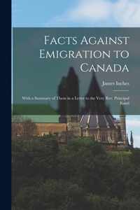 Facts Against Emigration to Canada [microform]