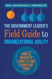 The Government Leader's Field Guide to Organizational Agility