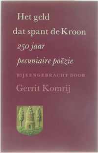 Het geld dat spant de Kroon : 250 jaar pecuniaire poÃ«zie