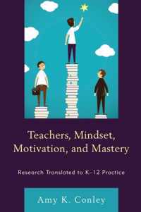 Teachers, Mindset, Motivation, and Mastery