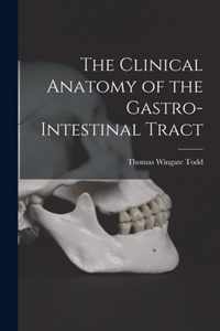 The Clinical Anatomy of the Gastro-intestinal Tract