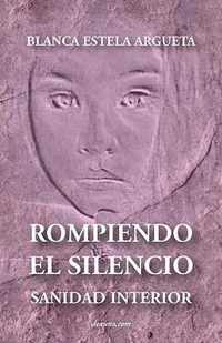 Rompiendo El Silencio - Sanidad Interior