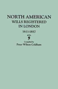 North American Wills Registered in London, 1611-1857