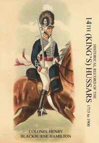 Historical Record of the 14th (King's) Hussars 1715-1900