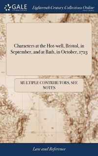 Characters at the Hot-well, Bristol, in September, and at Bath, in October, 1723