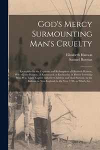 God's Mercy Surmounting Man's Cruelty [microform]