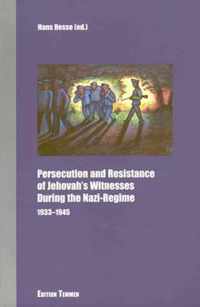 Persecution and Resistance of Jehovah's Witnesses During the Nazi-Regime