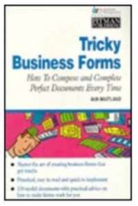 Tricky Business Forms, How To Compose And Complete Perfect Documents Every Time