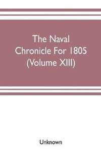 The Naval chronicle For 1805 (Volume XIII)