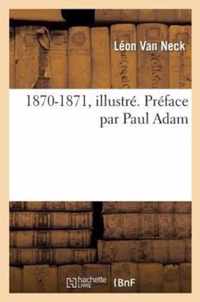 1870-1871, Illustre. Preface Par Paul Adam