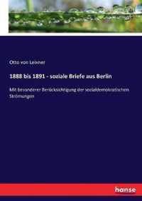 1888 bis 1891 - soziale Briefe aus Berlin