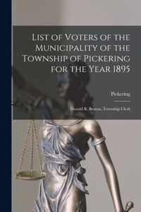 List of Voters of the Municipality of the Township of Pickering for the Year 1895 [microform]