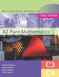 MEI A2 Pure Mathematics (C3 and C4) Third Edition