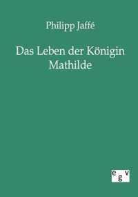 Das Leben der Königin Mathilde