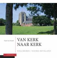 Van kerk naar kerk 3 Walcheren - Noord-Beveland