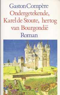 Ondergetekende, Karel de Stoute, hertog van BourgondiÃ«