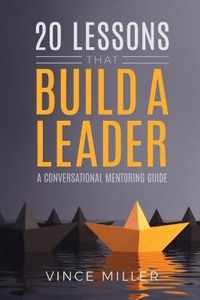 20 Lessons that Build a Leader