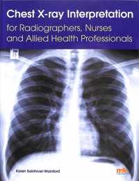 Chest X-ray Interpretation for Radiographers, Nurses and Allied Health Professionals