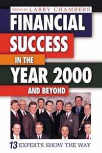 Financial Success in the Year 2000 and Beyond: 13 Experts Show the Way