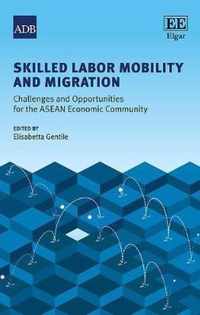 Skilled Labor Mobility and Migration  Challenges and Opportunities for the ASEAN Economic Community