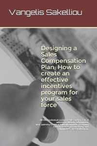 Designing a Sales Compensation Plan; How to create an effective incentives program for your sales force